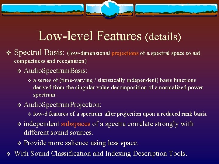 Low-level Features (details) v Spectral Basis: (low-dimensional projections of a spectral space to aid