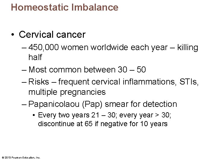 Homeostatic Imbalance • Cervical cancer – 450, 000 women worldwide each year – killing