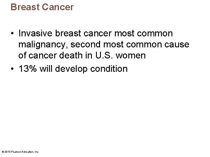 Breast Cancer • Invasive breast cancer most common malignancy, second most common cause of
