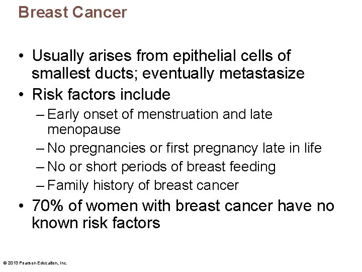 Breast Cancer • Usually arises from epithelial cells of smallest ducts; eventually metastasize •