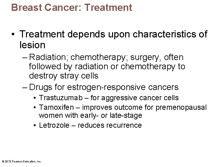 Breast Cancer: Treatment • Treatment depends upon characteristics of lesion – Radiation; chemotherapy; surgery,