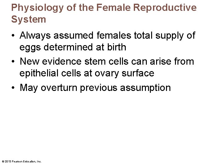 Physiology of the Female Reproductive System • Always assumed females total supply of eggs