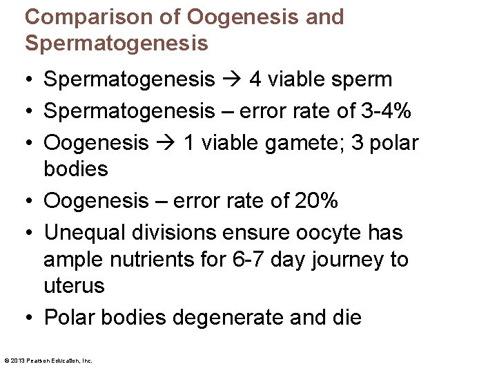 Comparison of Oogenesis and Spermatogenesis • Spermatogenesis 4 viable sperm • Spermatogenesis – error