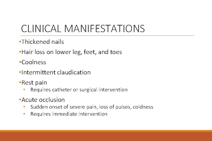 CLINICAL MANIFESTATIONS • Thickened nails • Hair loss on lower leg, feet, and toes