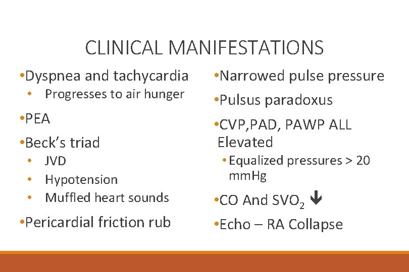 CLINICAL MANIFESTATIONS • Dyspnea and tachycardia • PEA • Beck’s triad • Narrowed pulse