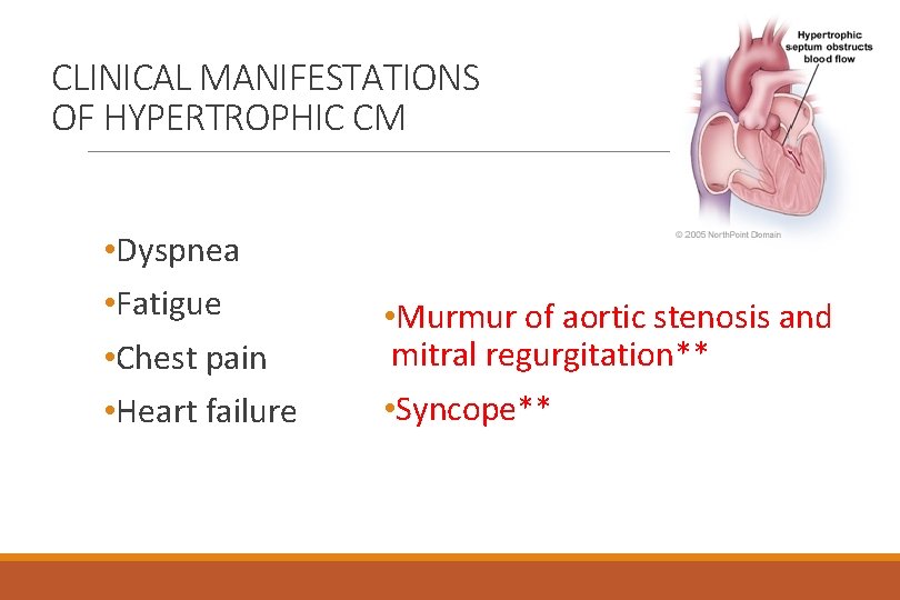 CLINICAL MANIFESTATIONS OF HYPERTROPHIC CM • Dyspnea • Fatigue • Chest pain • Heart