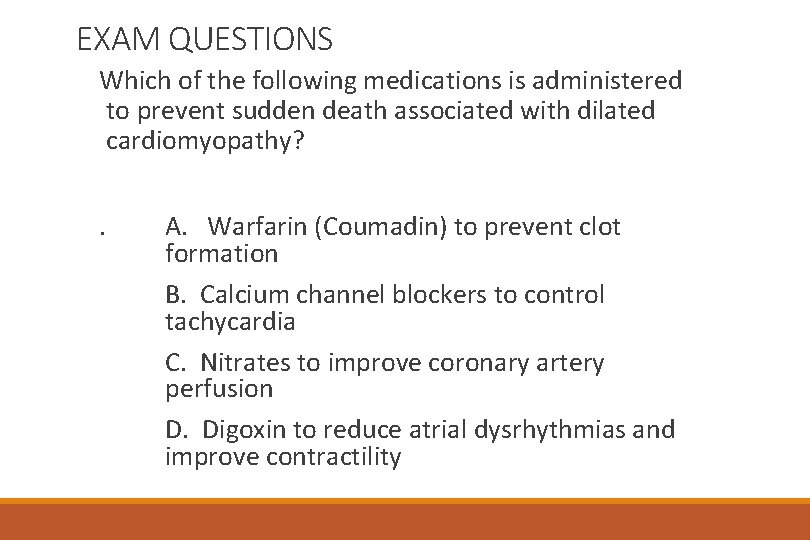 EXAM QUESTIONS Which of the following medications is administered to prevent sudden death associated