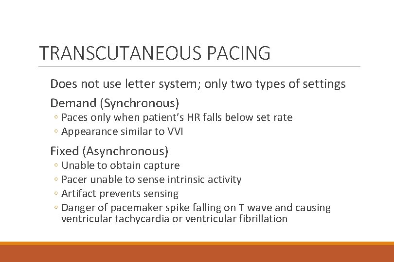 TRANSCUTANEOUS PACING Does not use letter system; only two types of settings Demand (Synchronous)