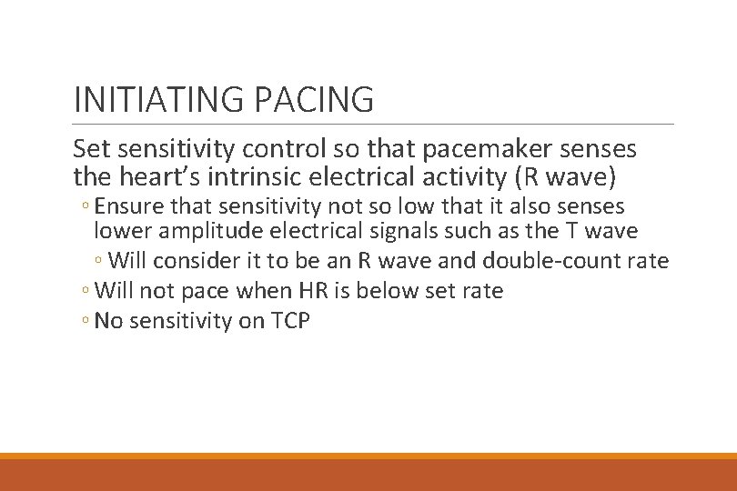 INITIATING PACING Set sensitivity control so that pacemaker senses the heart’s intrinsic electrical activity