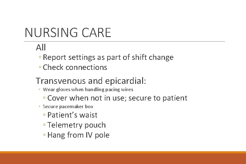 NURSING CARE All ◦ Report settings as part of shift change ◦ Check connections