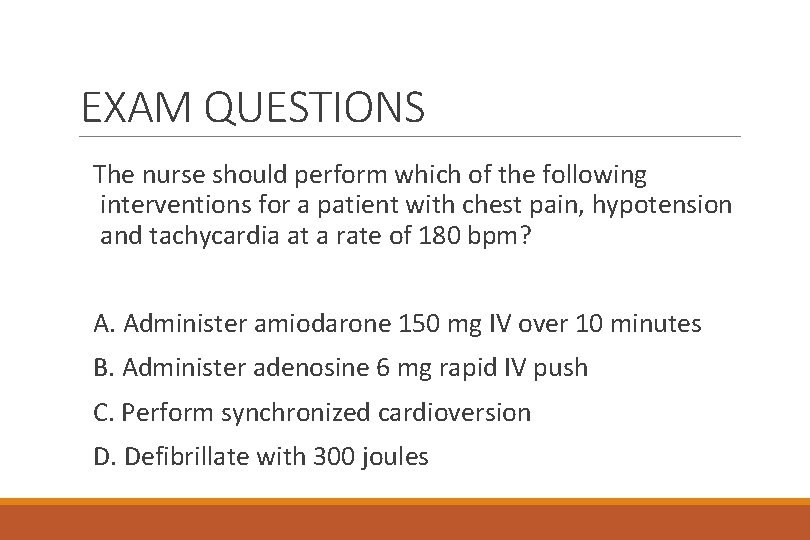 EXAM QUESTIONS The nurse should perform which of the following interventions for a patient