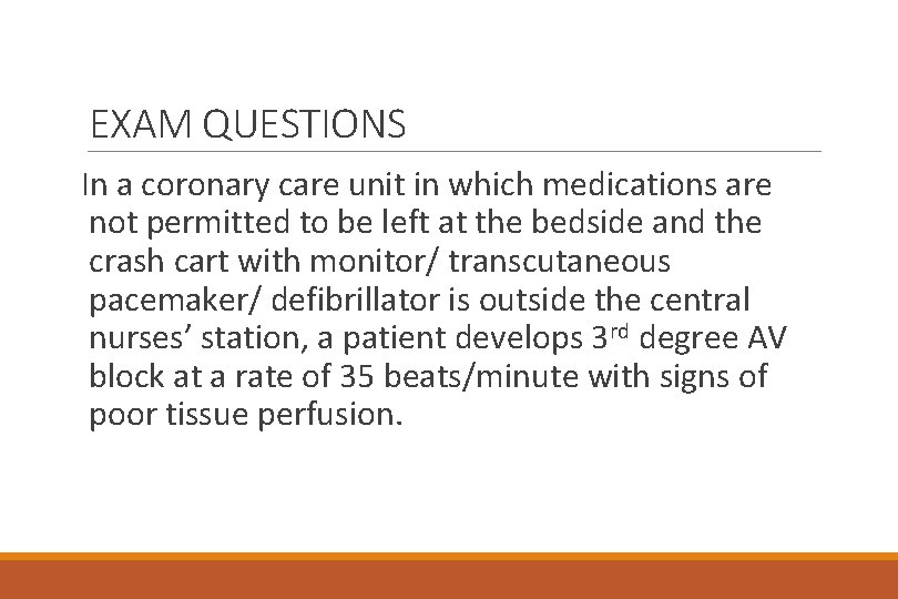 EXAM QUESTIONS In a coronary care unit in which medications are not permitted to