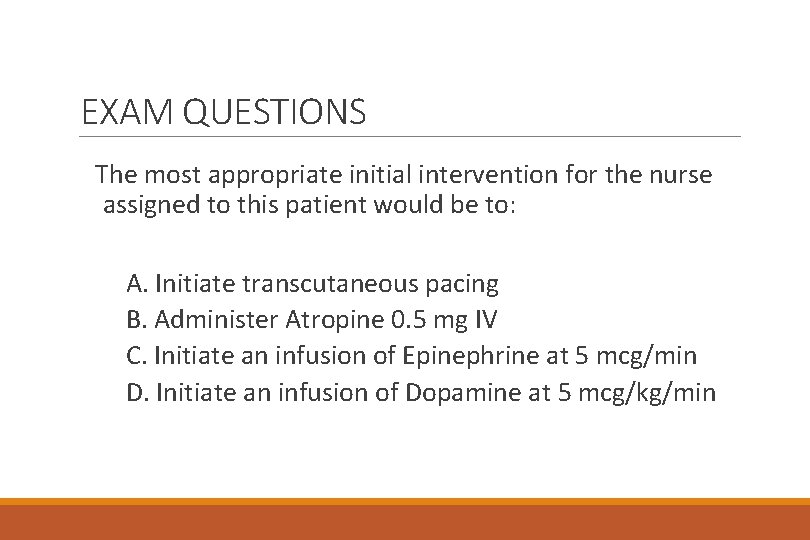 EXAM QUESTIONS The most appropriate initial intervention for the nurse assigned to this patient