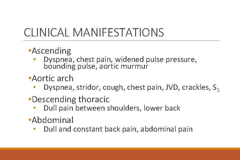 CLINICAL MANIFESTATIONS • Ascending • Dyspnea, chest pain, widened pulse pressure, bounding pulse, aortic