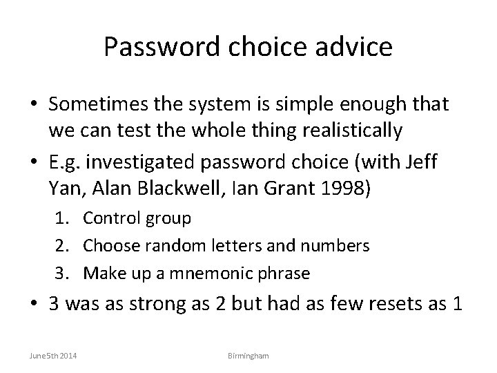 Password choice advice • Sometimes the system is simple enough that we can test