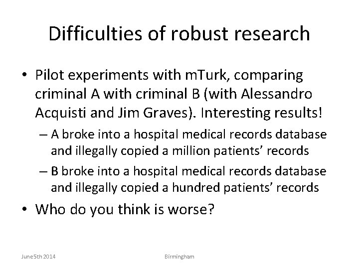 Difficulties of robust research • Pilot experiments with m. Turk, comparing criminal A with