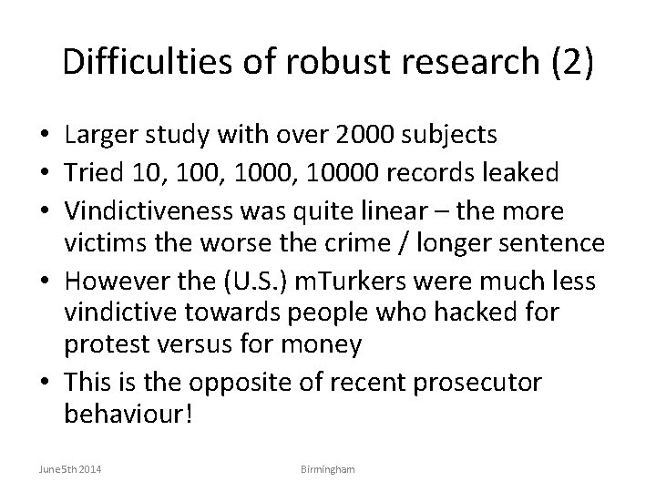 Difficulties of robust research (2) • Larger study with over 2000 subjects • Tried