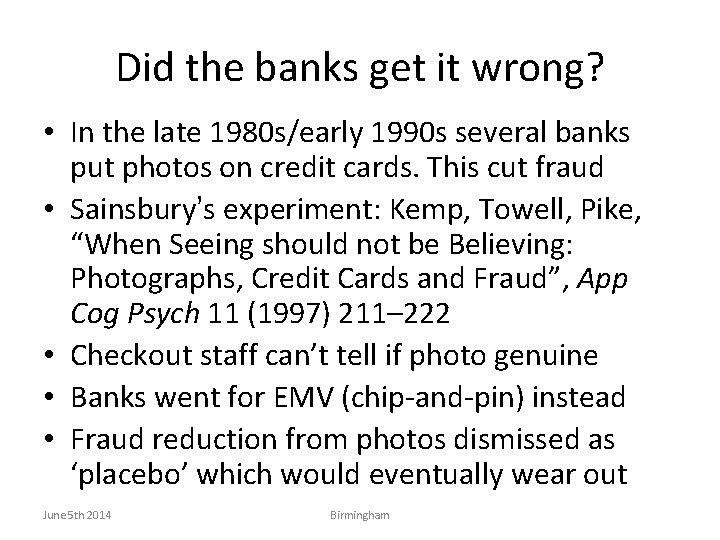 Did the banks get it wrong? • In the late 1980 s/early 1990 s