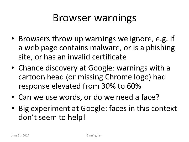 Browser warnings • Browsers throw up warnings we ignore, e. g. if a web