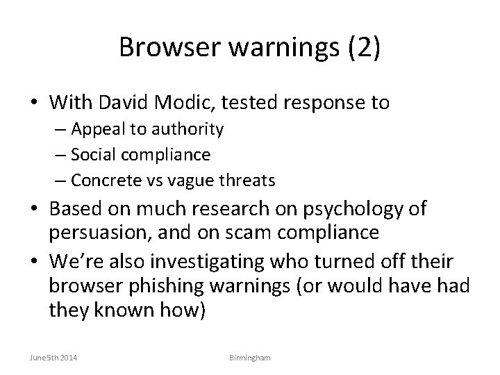Browser warnings (2) • With David Modic, tested response to – Appeal to authority