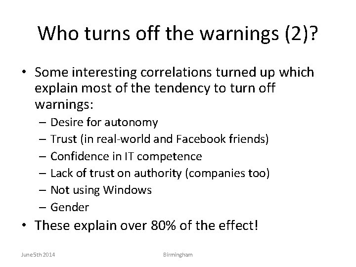 Who turns off the warnings (2)? • Some interesting correlations turned up which explain