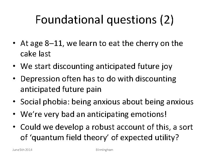 Foundational questions (2) • At age 8– 11, we learn to eat the cherry