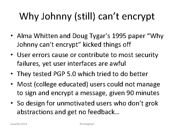 Why Johnny (still) can’t encrypt • Alma Whitten and Doug Tygar’s 1995 paper “Why