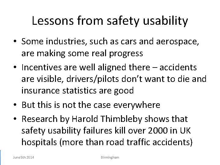 Lessons from safety usability • Some industries, such as cars and aerospace, are making