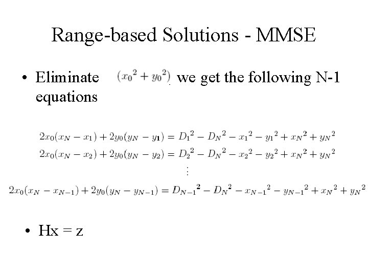 Range-based Solutions - MMSE • Eliminate equations • Hx = z , we get