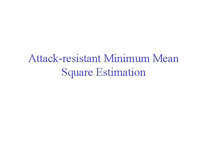 Attack-resistant Minimum Mean Square Estimation 