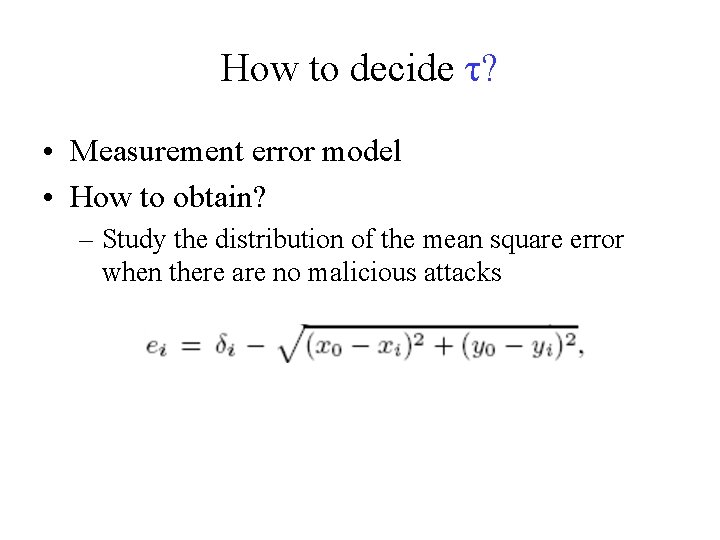 How to decide τ? • Measurement error model • How to obtain? – Study