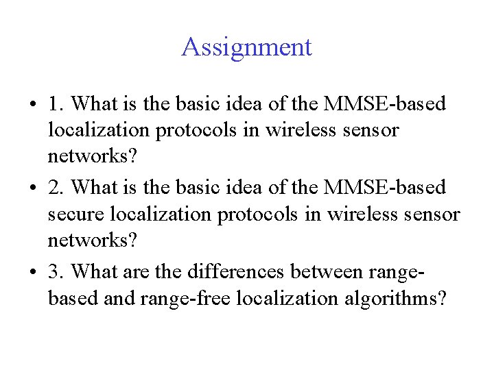 Assignment • 1. What is the basic idea of the MMSE-based localization protocols in