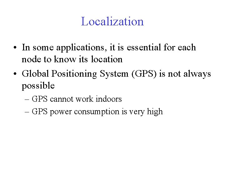 Localization • In some applications, it is essential for each node to know its