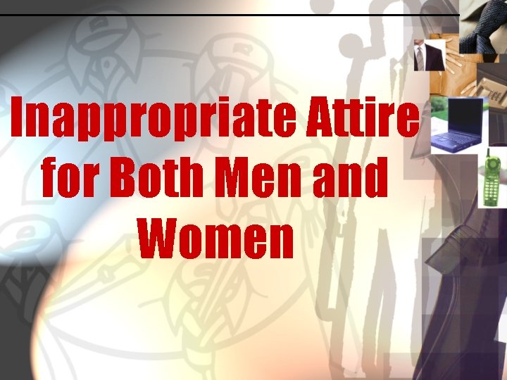 Inappropriate Attire for Both Men and Women 