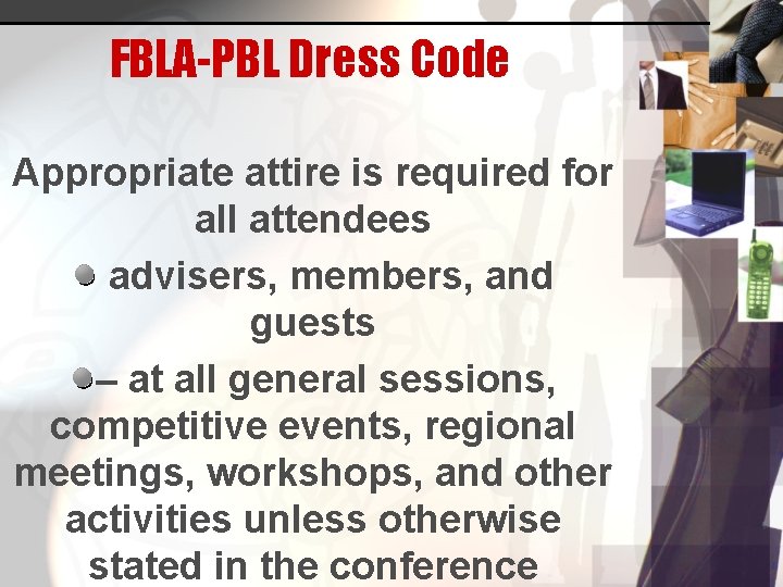 FBLA-PBL Dress Code Appropriate attire is required for all attendees advisers, members, and guests