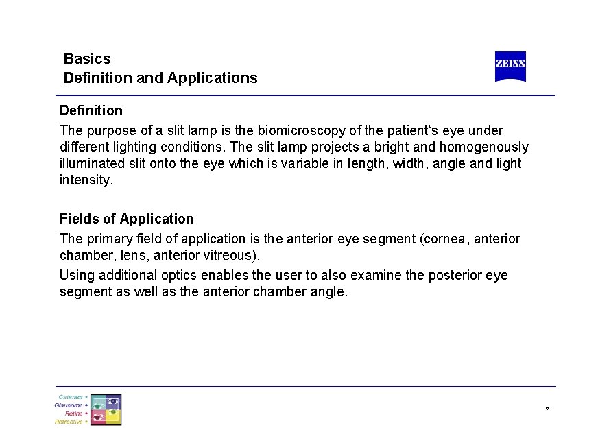 Basics Definition and Applications Definition The purpose of a slit lamp is the biomicroscopy