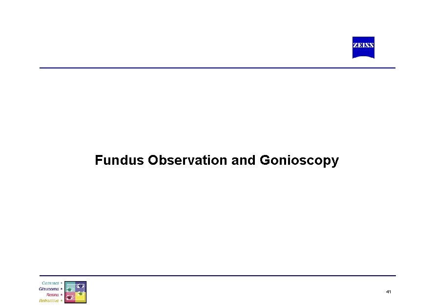 Fundus Observation and Gonioscopy 41 