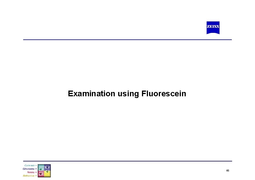 Examination using Fluorescein 50 