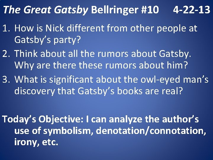 The Great Gatsby Bellringer #10 4 -22 -13 1. How is Nick different from