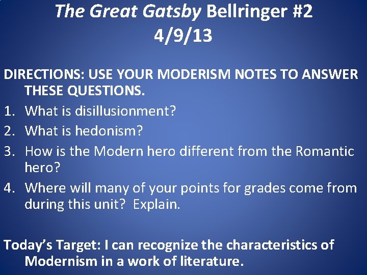 The Great Gatsby Bellringer #2 4/9/13 DIRECTIONS: USE YOUR MODERISM NOTES TO ANSWER THESE