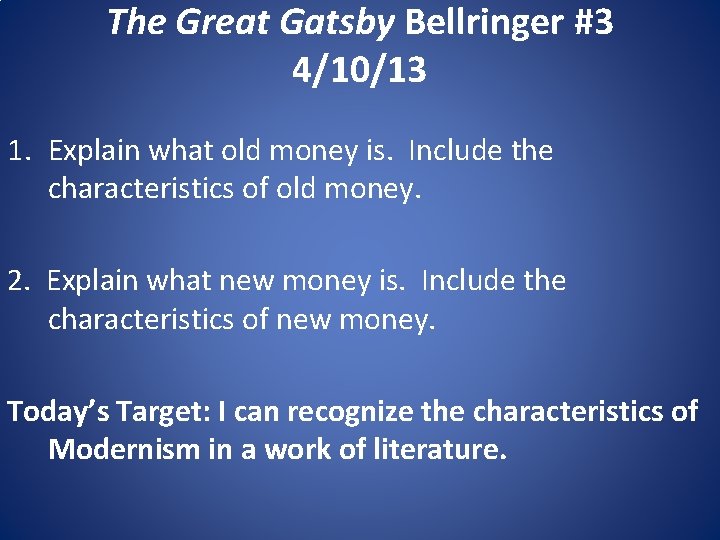The Great Gatsby Bellringer #3 4/10/13 1. Explain what old money is. Include the