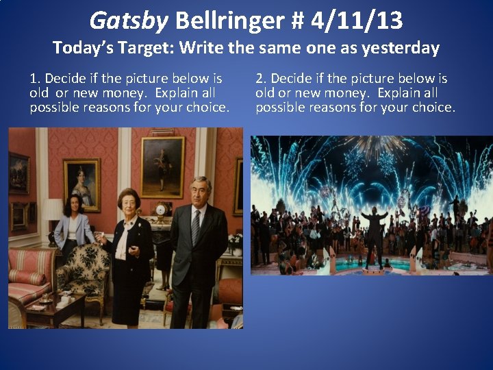 Gatsby Bellringer # 4/11/13 Today’s Target: Write the same one as yesterday 1. Decide