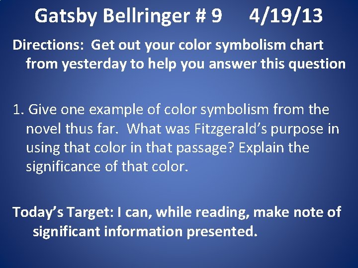 Gatsby Bellringer # 9 4/19/13 Directions: Get out your color symbolism chart from yesterday