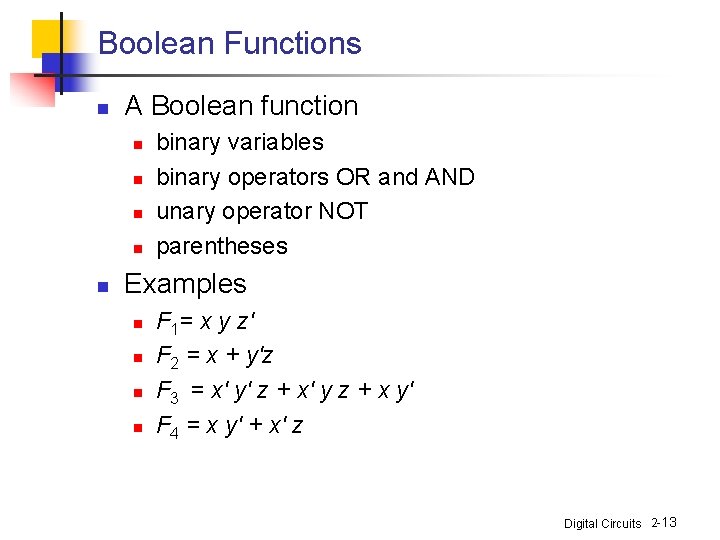 Boolean Functions n A Boolean function n n binary variables binary operators OR and