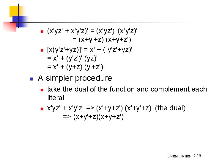 n n n (x'yz' + x'y'z)' = (x'yz')' (x‘y'z)' = (x+y'+z) (x+y+z') [x(y'z'+yz)]' =