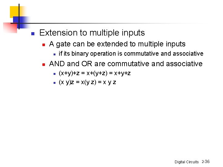 n Extension to multiple inputs n A gate can be extended to multiple inputs