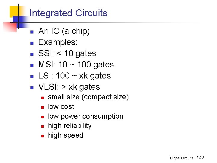 Integrated Circuits n n n An IC (a chip) Examples: SSI: < 10 gates Integrated Circuits n n n An IC (a chip) Examples: SSI: < 10 gates