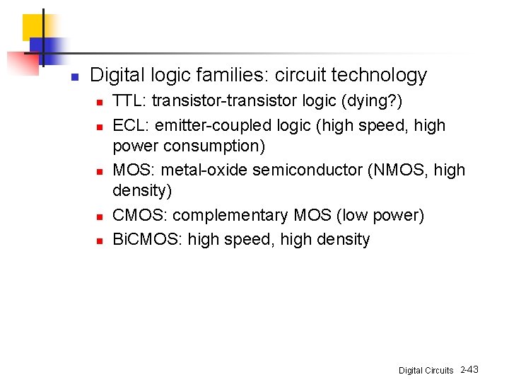n Digital logic families: circuit technology n n n TTL: transistor-transistor logic (dying? )
