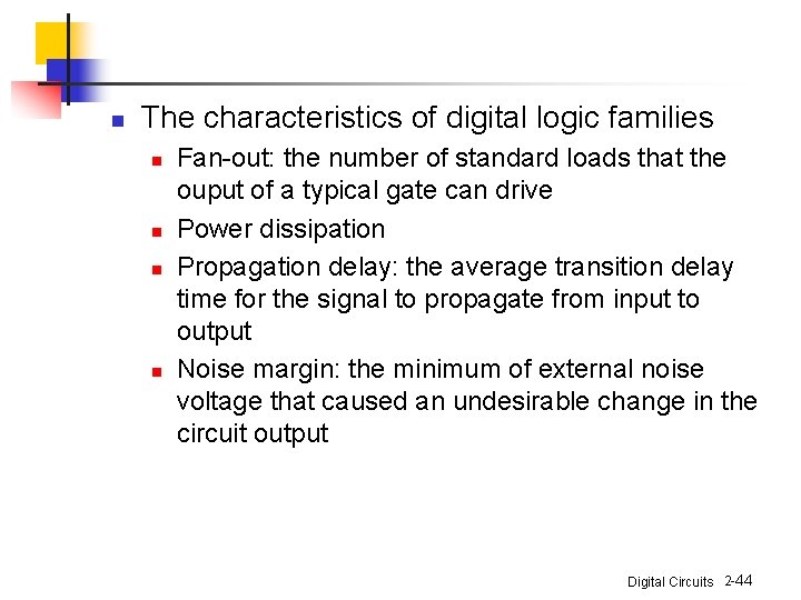 n The characteristics of digital logic families n n Fan-out: the number of standard