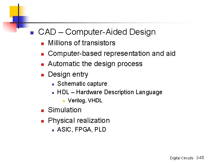 n CAD – Computer-Aided Design n n Millions of transistors Computer-based representation and aid